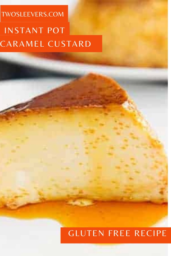 Caramel Custard Creme Caramel Instant Pot Recipe TwoSleevers