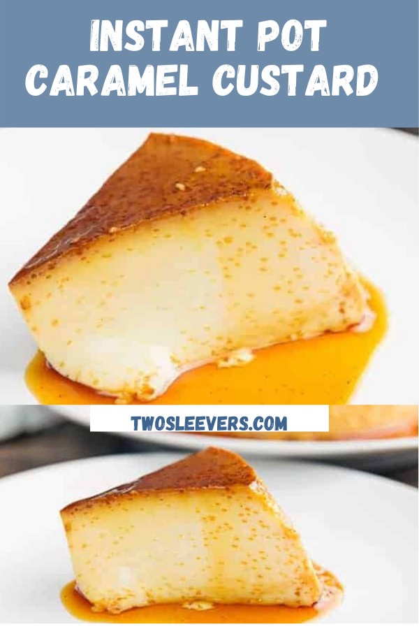 Caramel Custard Creme Caramel Instant Pot Recipe TwoSleevers
