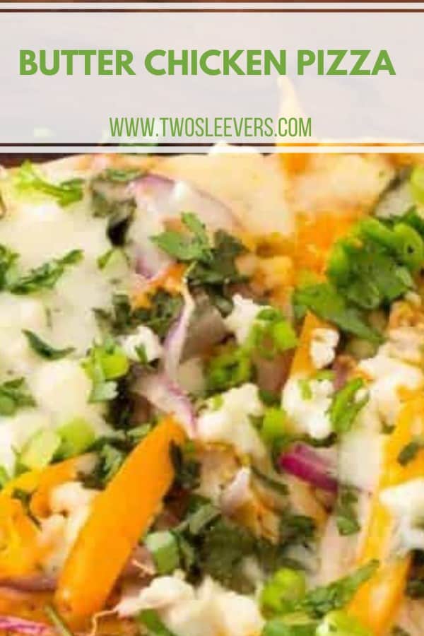 Twosleevers Butter Chicken Pizza Butter Chicken And Naan Recipe