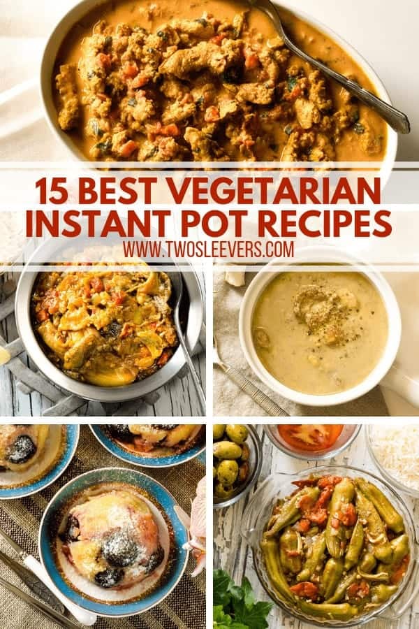 15 Best Vegetarian Instant Pot Recipes You Need to Try NOW!