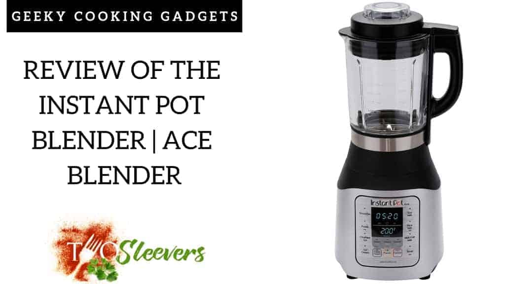 Instant Pot Ace Blender An Unbiased Review of the Ace Blender
