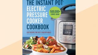 The 12 Best Instant Pot Cookbooks That Will Make You a Pressure Cooker Pro