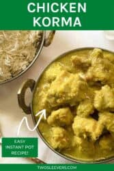 Chicken Korma Recipe  Authentic and Easy Instant Pot Chicken Korma