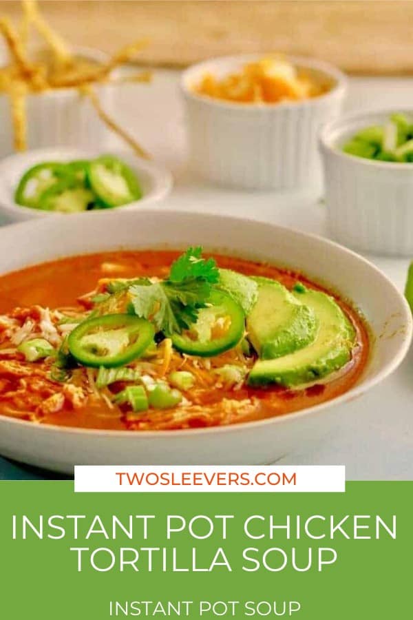 Instant Pot Chicken Tortilla Soup Easy, Delicious and Authentic!