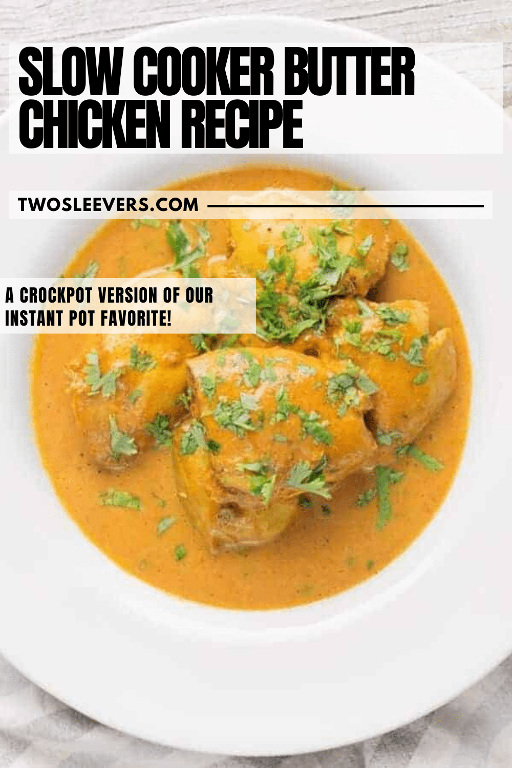 Slow Cooker Butter Chicken CrockPot Butter Chicken TwoSleevers