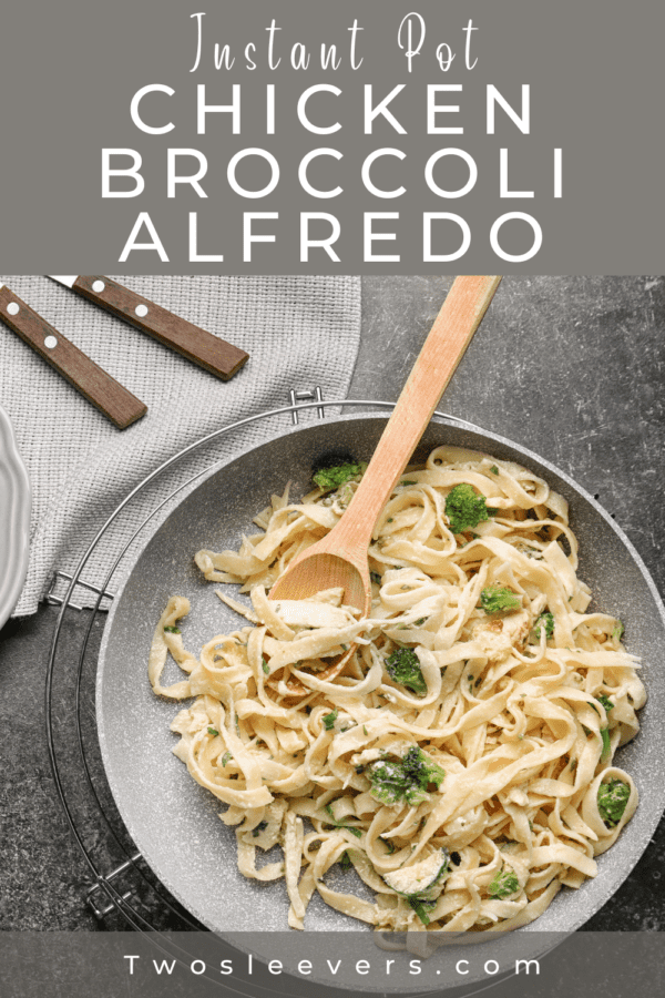 Instant Pot Chicken Broccoli Alfredo Pin with text overlay