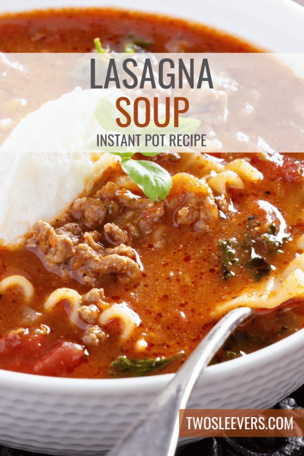 Instant Pot Lasagna Soup | Lasagna Soup Recipe - TwoSleevers