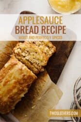 Applesauce Bread Recipe | Spiced Applesauce Bread – TwoSleevers