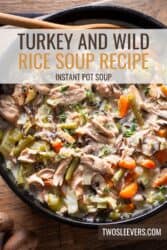 Turkey Wild Rice Soup Recipe | Prompt Pot Turkey And Rice Soup – TwoSleevers