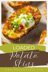 Loaded Potato Skins | Everybody’s Favourite Appetizer – TwoSleevers