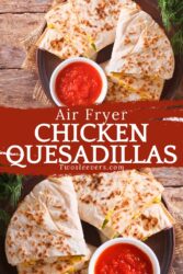 Air Fryer Chicken Quesadillas Pin with text overlay