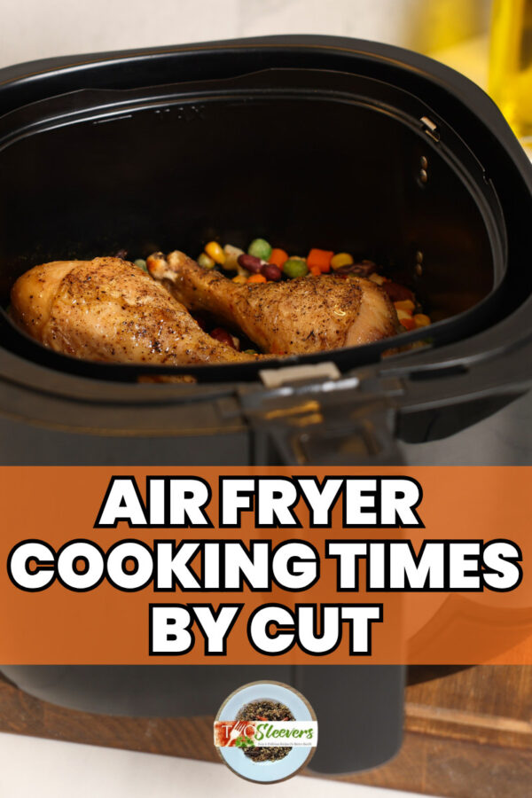 Image of chicken legs in an air fryer with text overlay reading "Air Fryer Cooking Times By Cut"