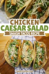 Chicken Caesar Salad Smash Tacos Pin with text overlay