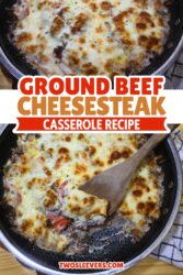 Ground Beef Cheesesteak Casserole Pin with text overlay
