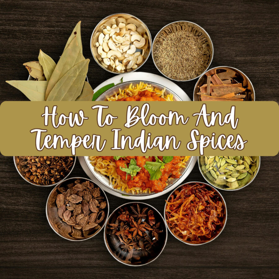 How To Bloom and Temper Indian Spices text overlay with spices abd curry in bowls in the background