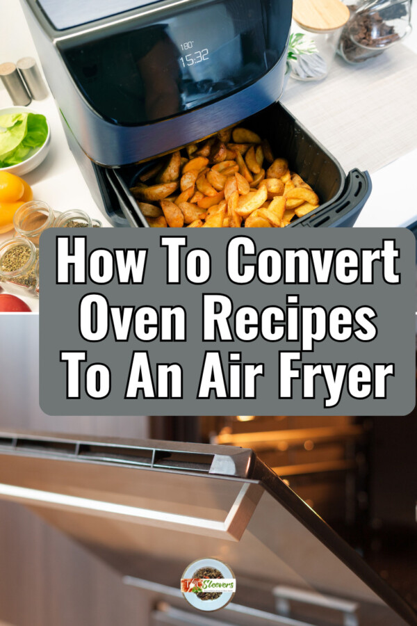 How To Convert Oven Recipes To An Air Fryer over a two part image of an air fryer and an oven