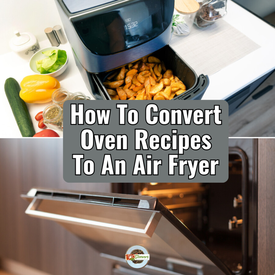 How To Convert Oven Recipes To An Air Fryer over a two part image of an air fryer and an oven