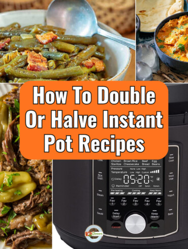 Four Part image grid with Instant Pot recipes and a picture of an Instant Pot with text overlay reading "How To Double Or Halve Instant Pot Recipes"