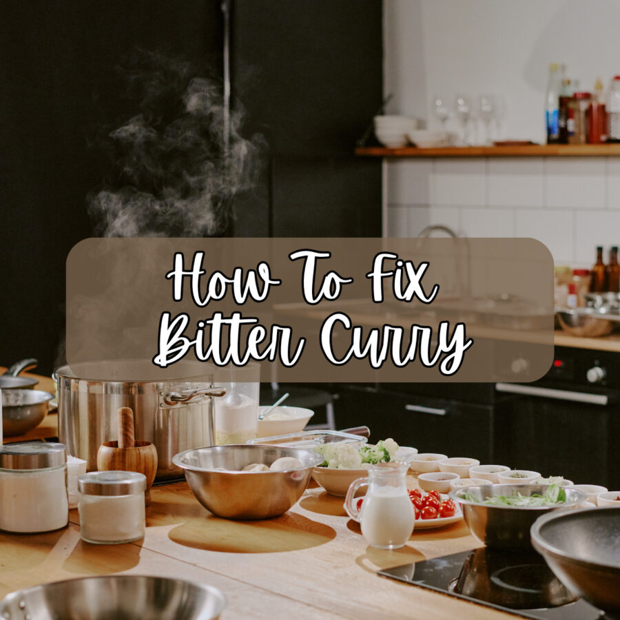A picture of a kitchen with ingredients on the counter and a text overlay saying "How To Fix Bitter Curry"