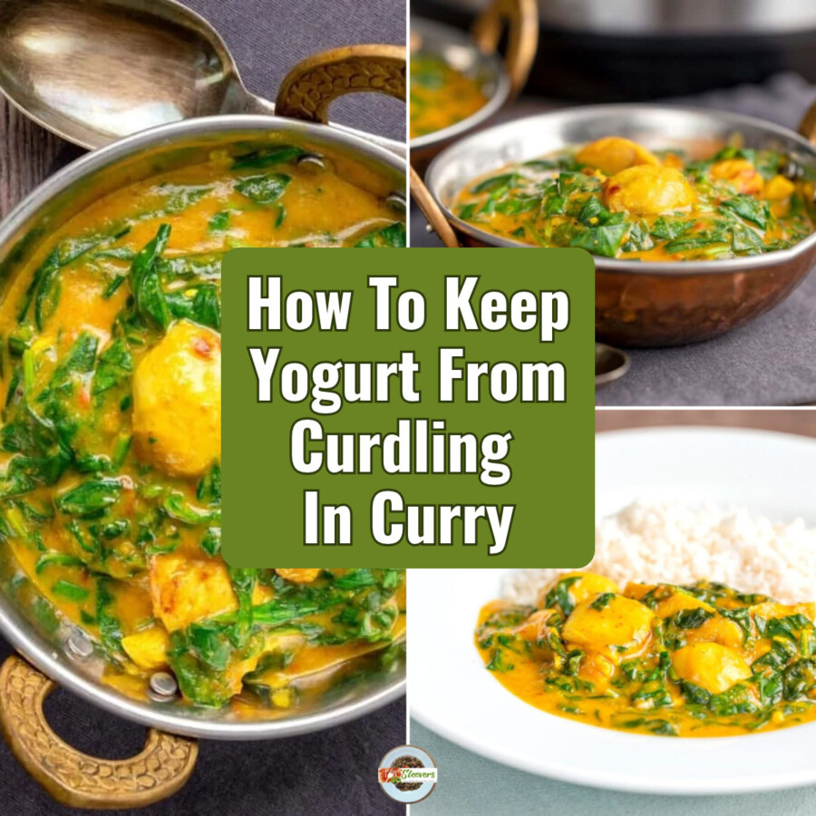 Three part grid of Chicken Saag with text overlay reading "how to keep yogurt from curdling in curry"
