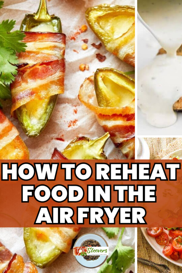 How To Reheat Food In the Air Fryer image with 3 different air fryer recipes in a grid and text overlay
