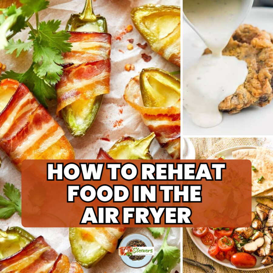 How To Reheat Food In the Air Fryer image with 3 different air fryer recipes in a grid and text overlay
