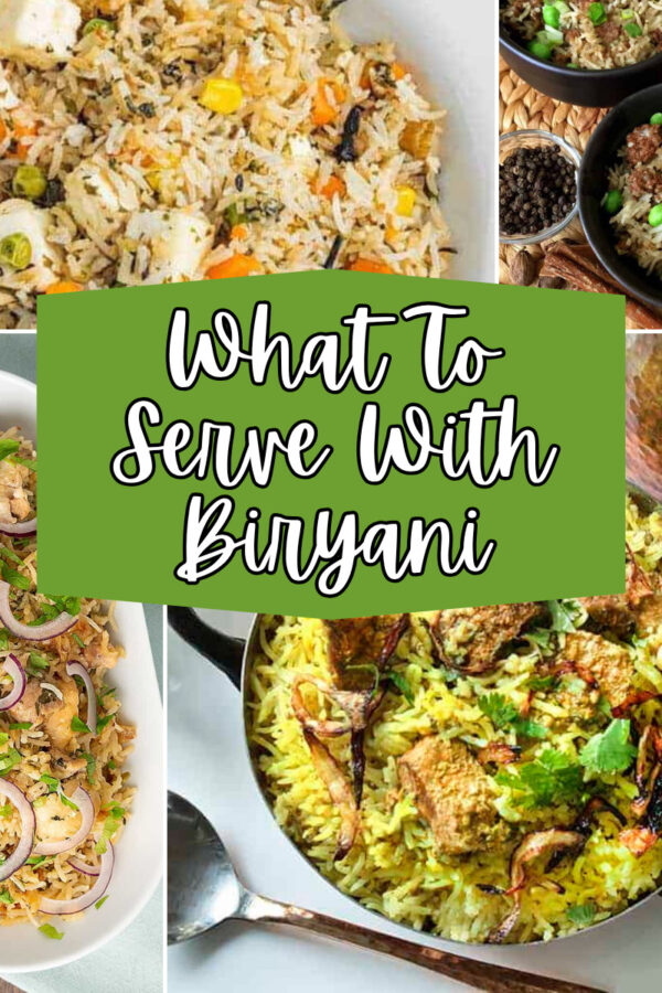Four part image grid of various biryanis with text overlay reading"What To Serve With Biryani"